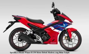 Spesifikasi Honda Winner R 150 Motor Bebek Modern yang Bikin Takjub Honda Winner R 150
